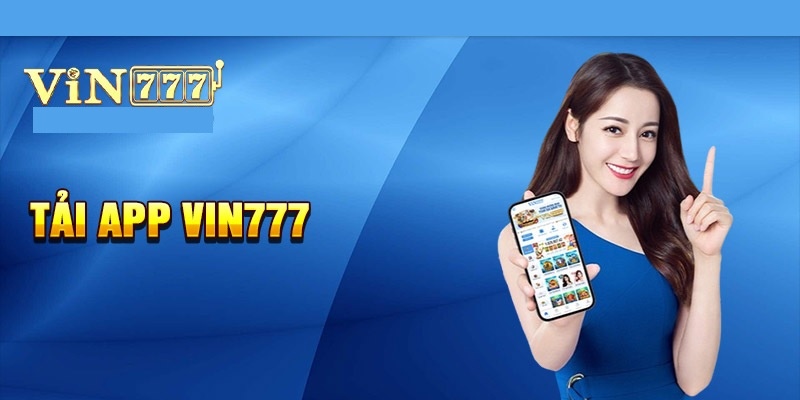 Chi tiết các bước tải app Vin777 cho người chơi mới