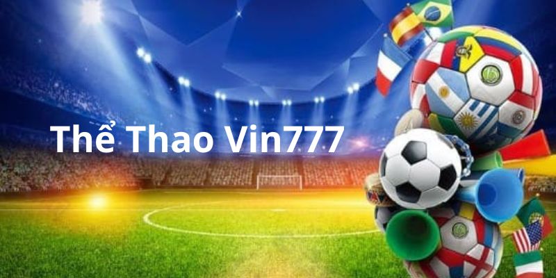 Giới thiệu sơ lược về sân chơi thể thao tại Vin777