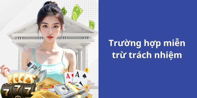 Trường hợp miễn trừ trách nhiệm tại nhà cái Vin777