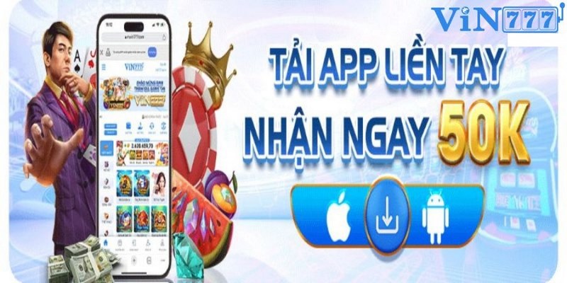 Tải app Vin777 giúp hội viên trải nghiệm cá cược tuyệt vời